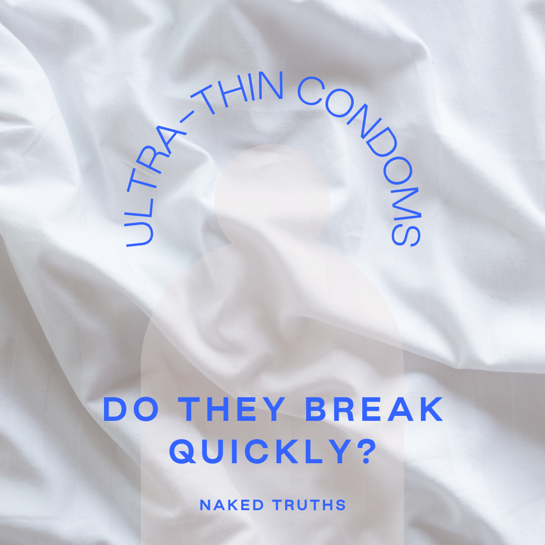 Ultra Thin Condoms: Do They Break Quickly? – HANX